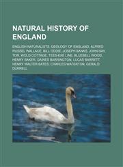Natural history of England English naturalists, Geology of England, Alfred Russel Wallace, Bill Oddie, Joseph Banks, John Ray, Tor,1234580489,9781234580483