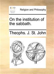 On the institution of the sabbath.,1140731467,9781140731467