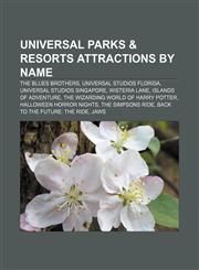 Universal Parks & Resorts attractions by name The Blues Brothers, Universal Studios Florida, Universal Studios Singapore, Wisteria Lane,1233288245,9781233288243