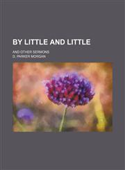 By little and little; and other sermons,1151714402,9781151714404