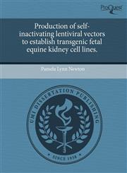 Production of self-inactivating lentiviral vectors to establish transgenic fetal equine kidney cell lines.,1244614394,9781244614390