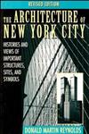 The Architecture of New York City Histories and Views of Important Structures, Sites, and Symbols 2nd Revised Edition,0471014397,9780471014393