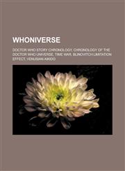 Whoniverse Doctor Who story chronology, Chronology of the Doctor Who universe, Time War, Blinovitch Limitation Effect, Venusian Aikido,1233175653,9781233175659