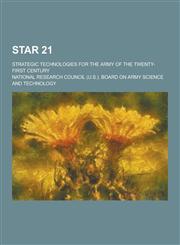 Star 21; Strategic Technologies for the Army of the Twenty-First Century,1230292039,9781230292038