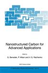 Nanostructured Carbon for Advanced Applications Proceedings of the NATO Advanced Study Institute on Nanostructured Carbon for Advanced Applications E,0792370422,9780792370420