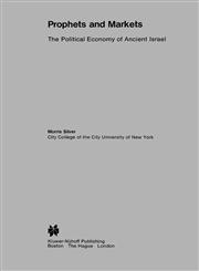 Prophets and Markets The Political Economy of Ancient Israel,0898381126,9780898381122