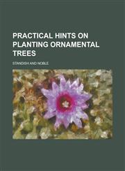Practical Hints on Planting Ornamental Trees,1458896064,9781458896063