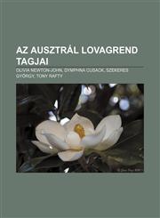 AZ Ausztral Lovagrend Tagjai Olivia Newton-John, Dymphna Cusack, Szekeres Gyorgy, Tony Rafty,1232915653,9781232915652