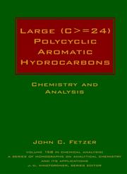 Large (C> = 24) Polycyclic Aromatic Hydrocarbons Chemistry and Analysis,0471363545,9780471363545