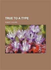 True to a Type,1150527404,9781150527401