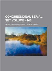 Congressional serial set Volume 4146,1130598608,9781130598605