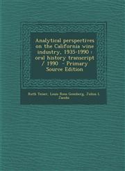 Analytical Perspectives on the California Wine Industry, 1935-1990 Oral History Transcript / 1990 - Primary Source Edition,129379029X,9781293790298