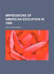Impressions of American education in 1908,1151209562,9781151209566