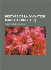 Histoire de La Divination Dans L'Antiquite (2),115138559X,9781151385598