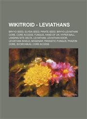 Wikitroid - Leviathans Bryyo Seed, Elysia Seed, Pirate Seed, Bryyo Leviathan Core, Core Access, Fungus, Hand of Ur, Hyper Ball, Landing Site Delta, Leviathan, Leviathan Door, Leviathan Shield, Mogenar, Parasitic fungus, Phazon Core, Scorchbug, Core Acces,1234845113,9781234845117