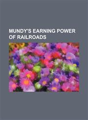 Mundy's earning power of railroads,1231123699,9781231123690
