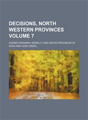 Decisions, North Western Provinces Volume 7,1154219070,9781154219074
