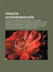 Francia Autoversenyz K Alain Prost, Sebastien Bourdais, Olivier Panis, Jacques Laffite, Jean Alesi, Romain Grosjean, Franck Montagny,1233347918,9781233347919