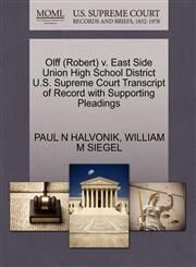 Olff (Robert) v. East Side Union High School District U.S. Supreme Court Transcript of Record with Supporting Pleadings,1270593277,9781270593270