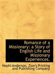 Romance of a Missionary a Story of English Life and Missionary Experiences.,1140622412,9781140622413