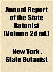 Annual Report of the State Botanist (Volume 2d ed.),1153283980,9781153283984