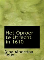 Het Oproer te Utrecht in 1610,1116377810,9781116377811