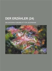 Der Erzahler; Ein Unterhaltungsblatt Fur Jedermann (24 ),1153551543,9781153551540