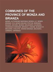 Communes of the Province of Monza and Brianza Monza, Autodromo Nazionale Monza, A.C. Monza Brianza 1912, Monza railway station, Seregno,1156992486,9781156992487