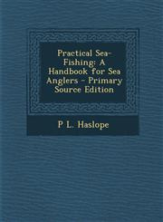 Practical Sea-Fishing A Handbook for Sea Anglers - Primary Source Edition,1293005851,9781293005859