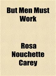 But Men Must Work,1154652718,9781154652710