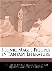 Iconic Magic Figures in Fantasy Literature,1241641811,9781241641818