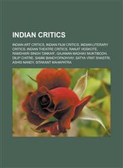 Indian Critics Indian Art Critics, Indian Film Critics, Indian Literary Critics, Indian Theatre Critics, Ranjit Hoskote, Ramdhari Sin,1156718686,9781156718681