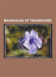Maharajas of Travancore Ayilyam Thirunal, Chithira Thirunal Balarama Varma, Dharma Raja, Gowri Lakshmi Bayi, Gowri Parvati Bayi, Maharaja of T,1230518703,9781230518701