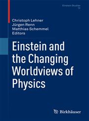 Einstein and the Changing Worldviews of Physics,0817649395,9780817649395