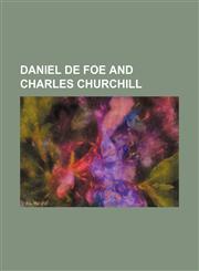 Daniel De Foe and Charles Churchill,1459065514,9781459065512