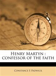 Henry Martyn confessor of the faith,1178328228,9781178328226