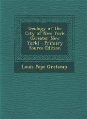 Geology of the City of New York (Greater New York) - Primary Source Edition,1293542709,9781293542705