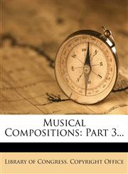 Musical Compositions Part 3...,1275188192,9781275188198