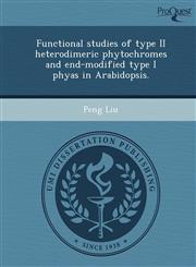 Functional studies of type II heterodimeric phytochromes and end-modified type I phyas in Arabidopsis.,1249861284,9781249861287