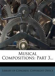 Musical Compositions Part 3...,1272905993,9781272905996