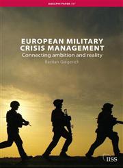 European Military Crisis Management Connecting Ambition and Reality,0415494192,9780415494199