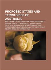 Proposed states and territories of Australia New England, New South Wales, North Queensland, Riverina, James Cook University, Joseph Furphy,1156681553,9781156681558