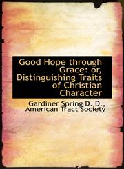 Good Hope through Grace or, Distinguishing Traits of Christian Character,1115528386,9781115528382