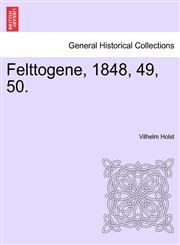 Felttogene, 1848, 49, 50.,124153926X,9781241539269