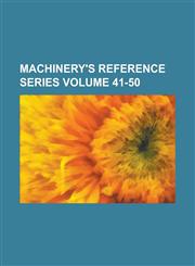 Machinery's reference series Volume 41-50,1236867971,9781236867971