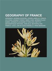 Geography of France Ardennes, German exonyms, Crown lands of France, Occitania, Mundat Forest, INSEE code, German place names,1156481058,9781156481059