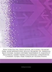 Articles On New York Racing Association, including Belmont Park, John Meriwether, August Belmont, Jr., Saratoga Race Course, Alfred Gwynne Vanderbilt Ii, Aqueduct Racetrack, Harry Frank Guggenheim, Christopher Chenery,1243804580,9781243804587