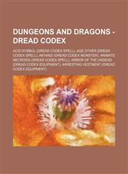 Dungeons and Dragons - Dread Codex Acid Symbol (Dread Codex Spell), Age Other (Dread Codex Spell), Akyanzi (Dread Codex Monster), Animate Necrosis (Dread Codex Spell), Armor of the Undead (Dread Codex Equipment),1234649691,9781234649692