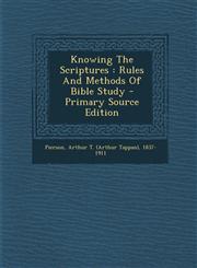 Knowing The Scriptures Rules And Methods Of Bible Study - Primary Source Edition,1295694840,9781295694846