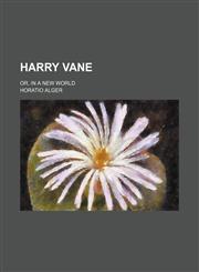 Harry Vane; Or, in a New World,1458827461,9781458827463